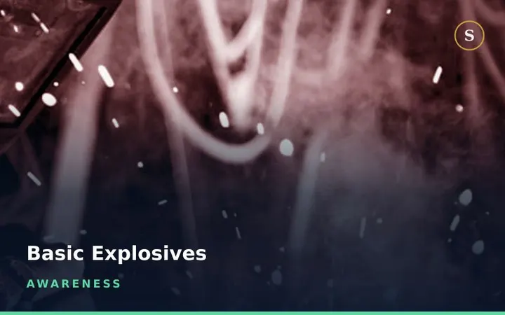 BASIC EXPLOSIVES AWARENESS