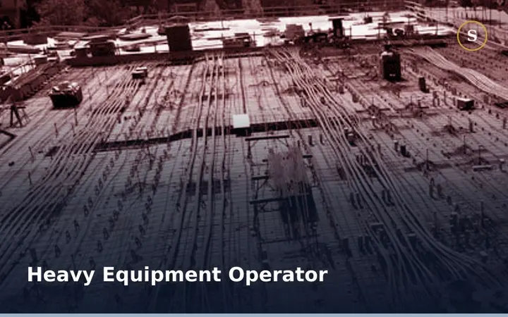 HEAVY EQUIPMENT OPERATOR