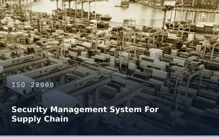 ISO 28000 Security Management System For Supply Chain