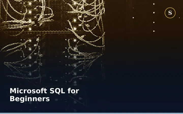 Microsoft SQL for Beginners