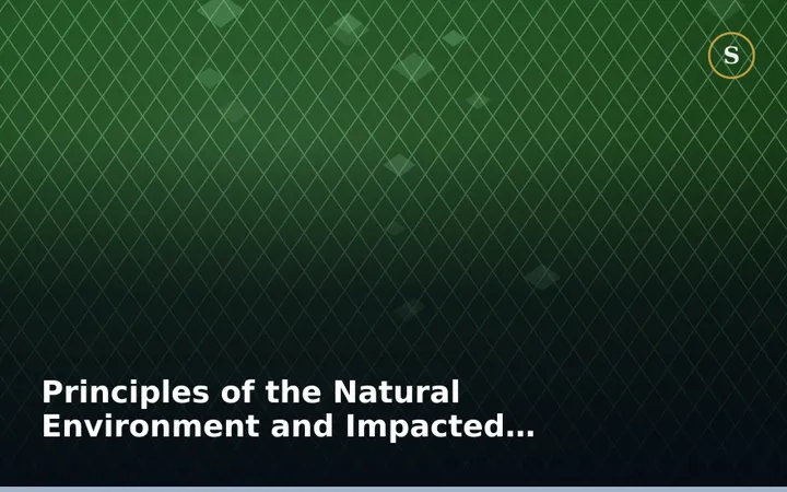 Principles of the Natural Environment and Impacted by Human Activity