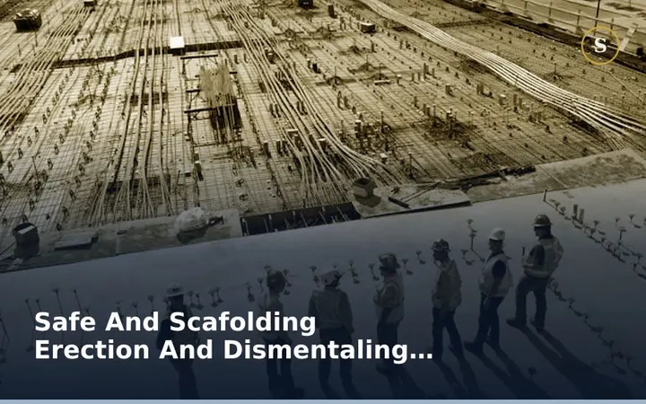 SAFE AND SCAFOLDING ERECTION AND DISMENTALING (Basics)