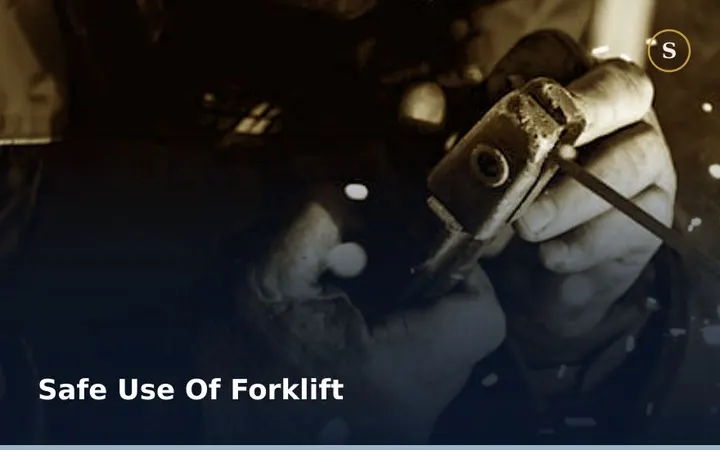 SAFE USE OF FORKLIFT