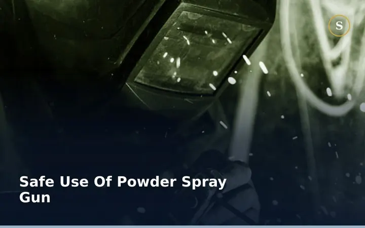 SAFE USE OF POWDER SPRAY GUN