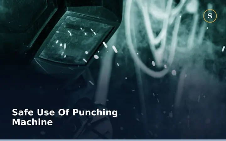 SAFE USE OF PUNCHING MACHINE
