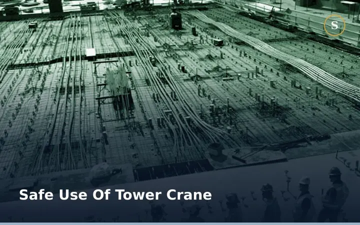 SAFE USE OF TOWER CRANE