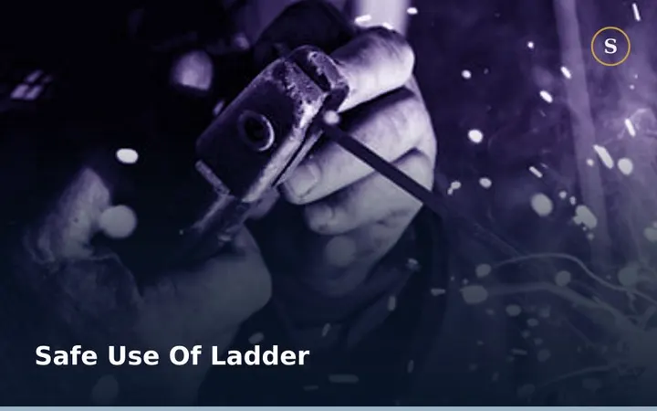 Safe Use Of Ladder
