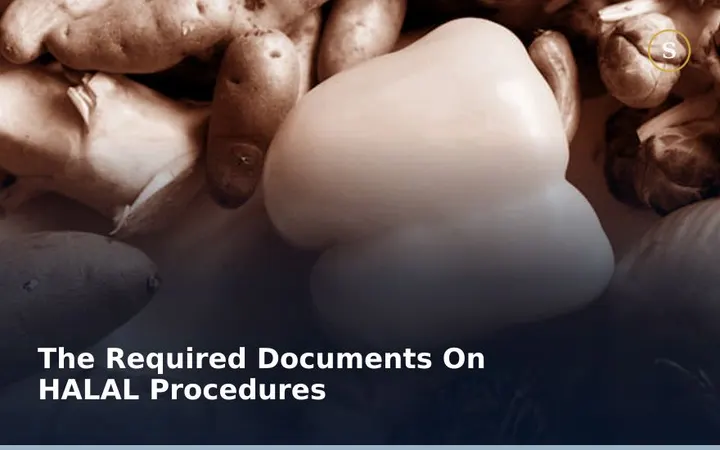 The Required Documents On HALAL Procedures