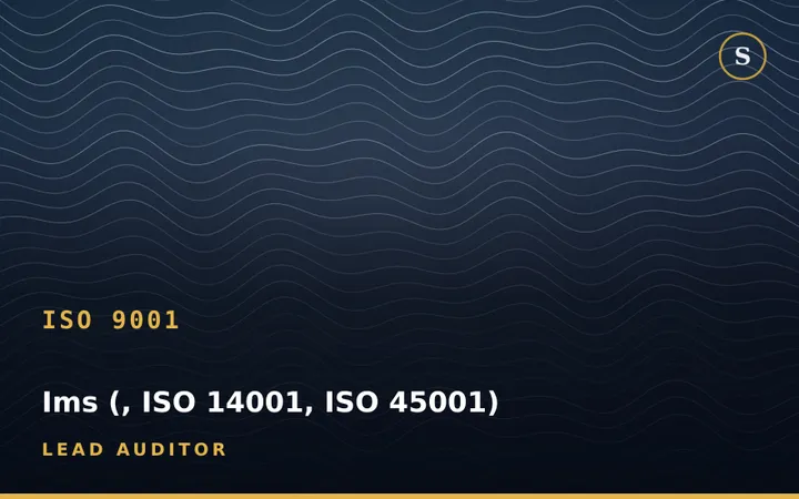 IMS Lead Auditor Training (ISO 9001, ISO 14001, ISO 45001)